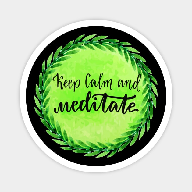 Keep Calm And Meditate - Meditation Lover Quote Magnet by Squeak Art